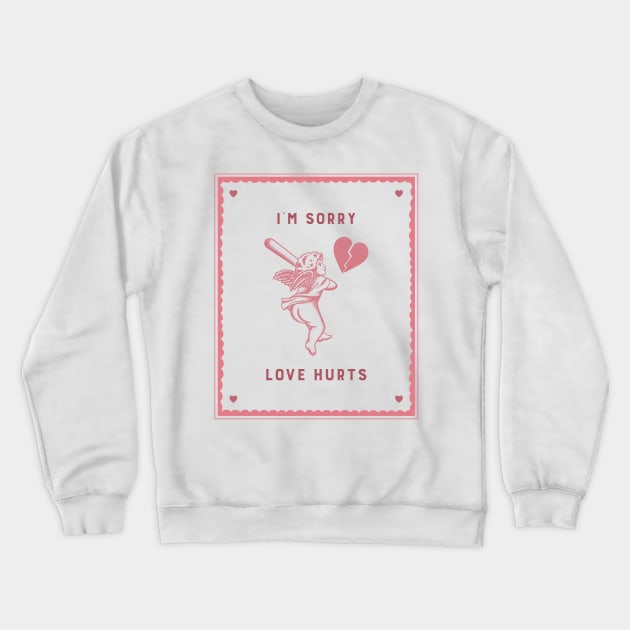 im sorry love hurts Crewneck Sweatshirt by WOAT